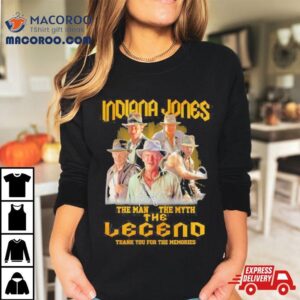 Indiana Jones The Man The Myth The Legend Thank You For The Memories Tshirt