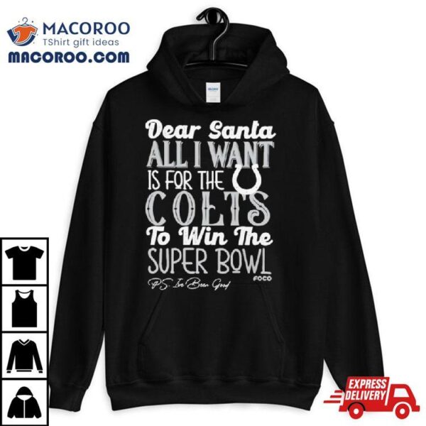 Indianapolis Colts Holiday Dear Santa All I Want Is For The Colts To Win The Super Bowl T Shirt