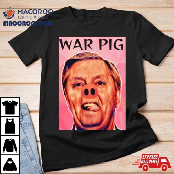 Infinite Zeal Syndicate Lindsey Graham War Pig Shirt