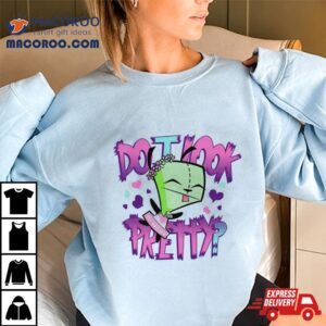 Invader Zim Do I Look Pretty Tshirt