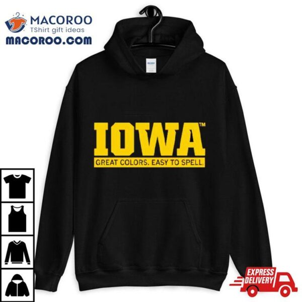 Iowa Great Colors Easy To Spell Shirt