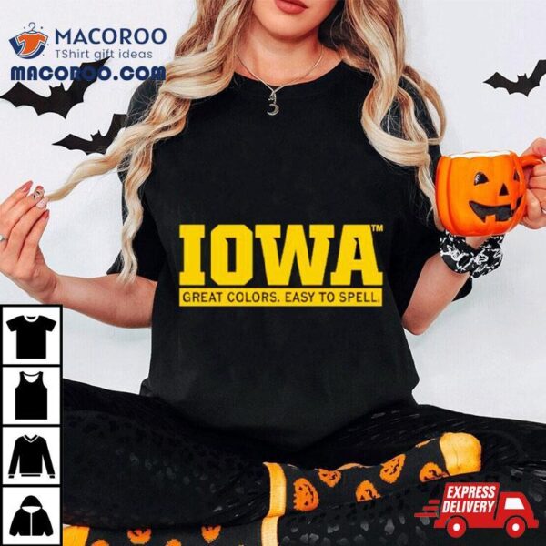 Iowa Great Colors Easy To Spell Shirt