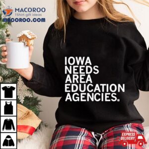 Iowa Needs Area Education Agencies Tshirt