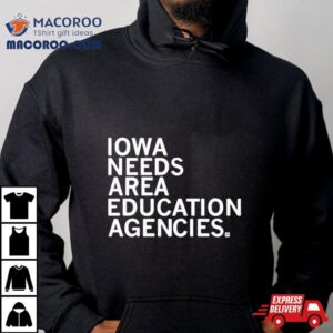 Iowa Needs Area Education Agencies Tshirt