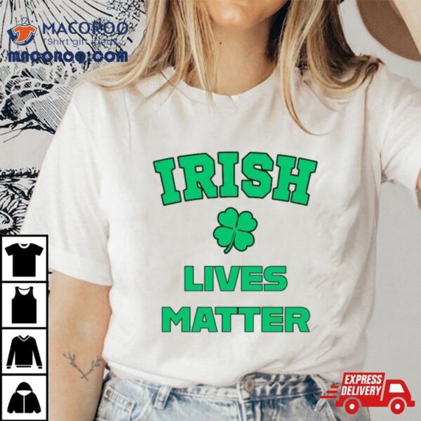 Irish Lives Matter Shirt