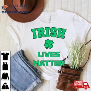 Irish Lives Matter Tshirt