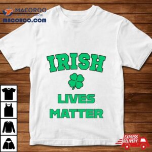 Irish Lives Matter Tshirt