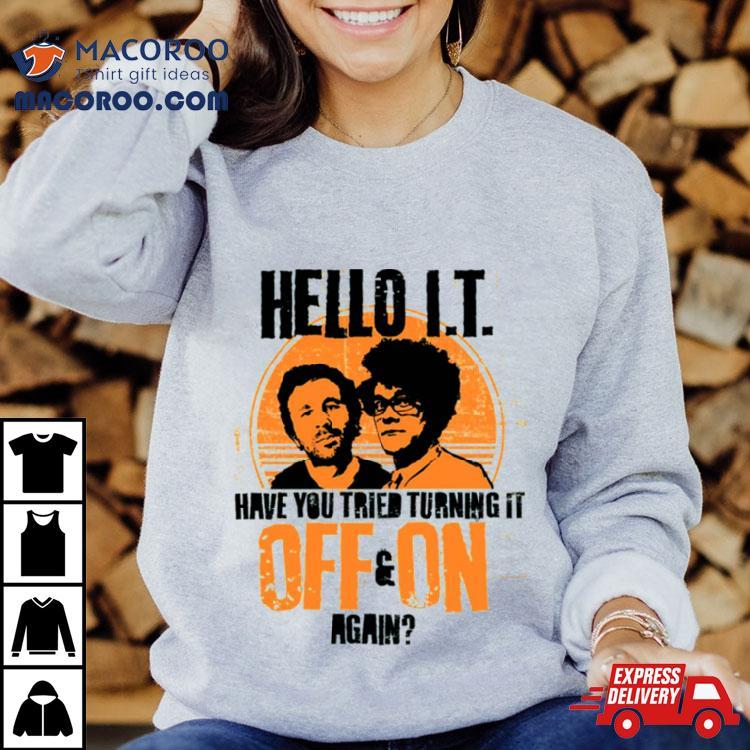 It Crowd Have You Tried Turning It Off & On Again Graphic Shirt It Crowd Have You Tried Turning It Off & On Again Graphic Shirt