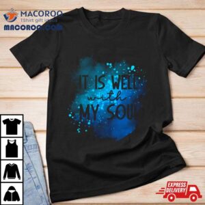 It Is Well With My Soul Colored Ar Tshirt