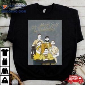 It S Always Gold In Philadelphia Tshirt