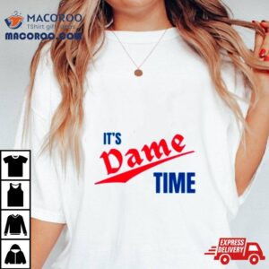 It S Dame Time Tshirt