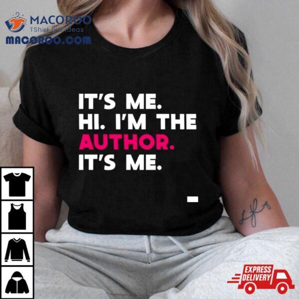 It’s Me Hi I’m The Author It’s Me Shirt