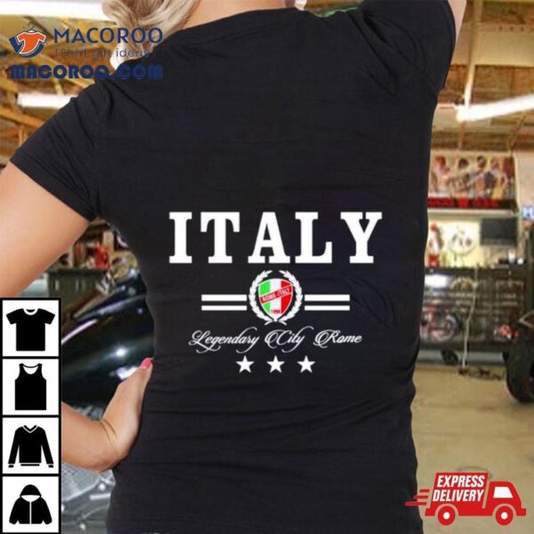 Italy Legendary City Rome Shirt
