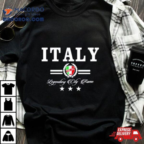 Italy Legendary City Rome Shirt