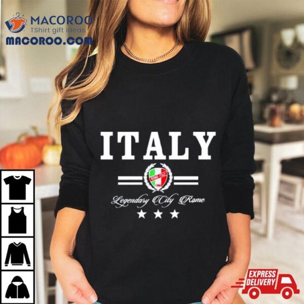 Italy Legendary City Rome Shirt