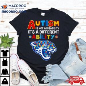 Jacksonville Jaguars Autism Is Not A Disability It S A Different Ability Tshirt