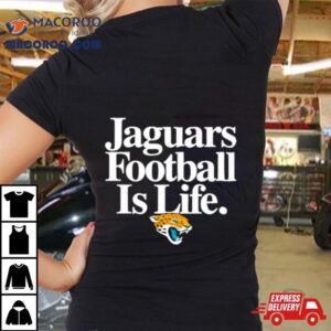 Jacksonville Jaguars Football Is Life Tshirt