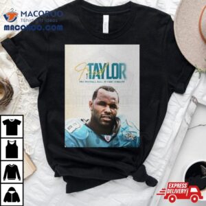 Jacksonville Jaguars Fred Taylor Is One Of 15 Finalists For The Pro Football Hall Of Fame Class Of 2024 T Shirt