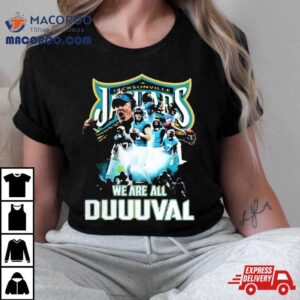 Jacksonville Jaguars We Are All Duuuval Players Sweat Tshirt