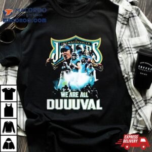 Jacksonville Jaguars We Are All Duuuval Players Sweat Tshirt