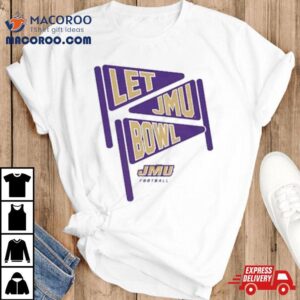 James Madison Dukes Let Jmu Bowl Tshirt