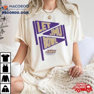 James Madison Dukes Let Jmu Bowl Tshirt