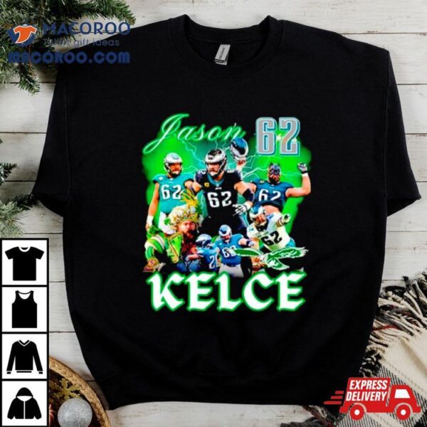 Jason Kelce 62 Philadelphia Eagles Shirt