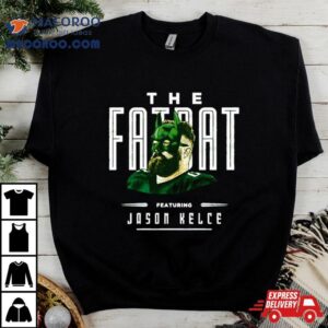 Jason Kelce The Fat Ba Tshirt