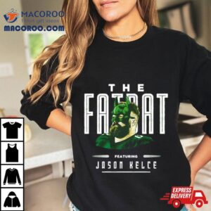 Jason Kelce The Fat Ba Tshirt