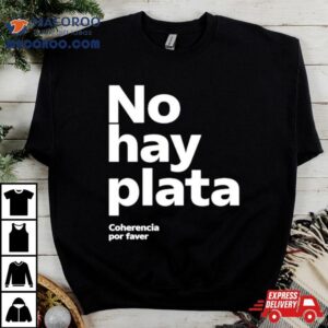 Javier Milei No Hay Plata Tshirt