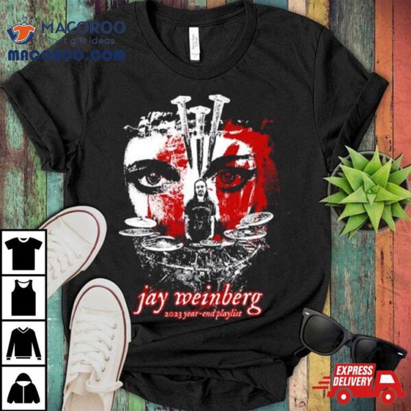 Jay Weinberg 2023 Year End Playlist T Shirt