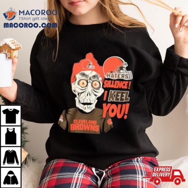 Jeff Dunham Cleveland Browns Haters Silence! I Keel You Shirt