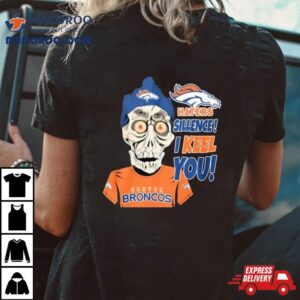 Jeff Dunham Denver Broncos Haters Silence I Keel You Tshirt