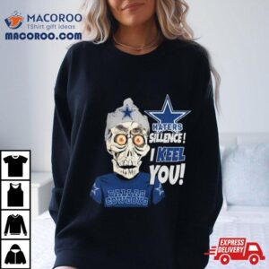 Jeff Dunham Haters Sillence I Keel You Dallas Cowboys Tshirt