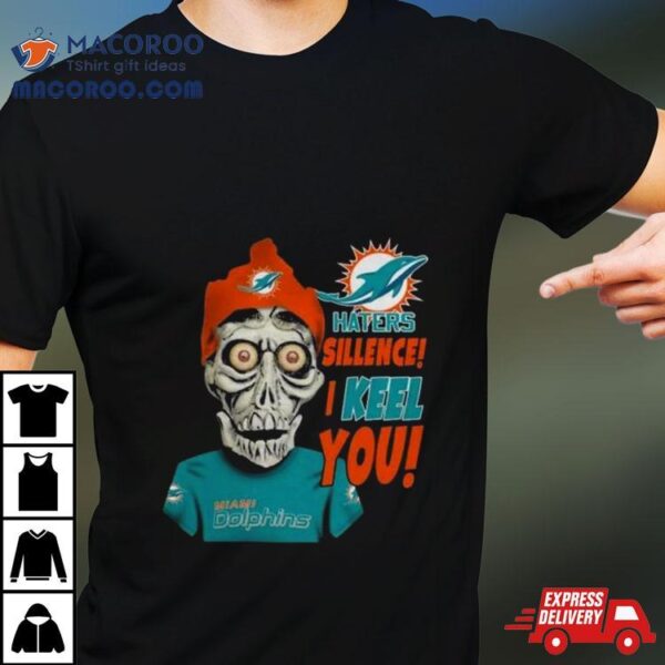Jeff Dunham Miami Dolphins Haters Silence I Keel You Logo Shirt