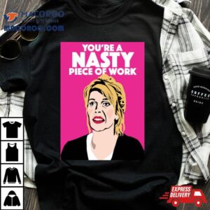 Jill Tyrell You Re A Nasty Piece Of Work Nighty Nigh Tshirt