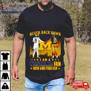 Jj Mccarthy And Tom Brady Never Back Down I Am A Wolverines Fan Now And Forever Tshirt