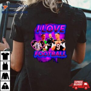 Joe Burrow Cincinnati Bengals I Love Football Tshirt