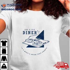 Joe S Pie Diner It S What S Inside That Counts Waitress The Musical Broadway West End Tshirt