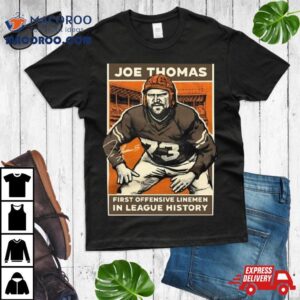 Joe Thomas First Offensive Linemen In League History T Shirt