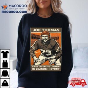 Joe Thomas First Offensive Linemen In League History T Shirt