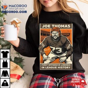 Joe Thomas First Offensive Linemen In League History Tshirt