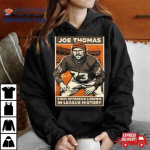 Joe Thomas First Offensive Linemen In League History Tshirt