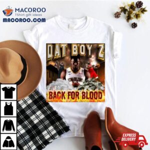 Joelvenile Dat Boy Z Back For Blood Tshirt