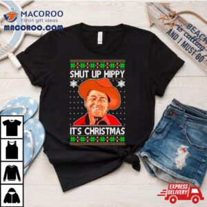 John Wayne Shut Up Hippy It S Ugly Christmas Tshirt