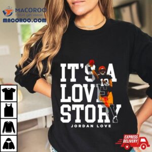 Jordan Love Green Bay It’s A Love Story Shirt