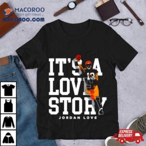 Jordan Love Green Bay It S A Love Story Tshirt