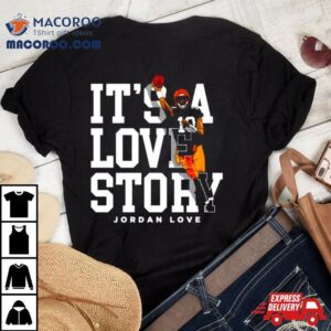 Jordan Love Green Bay It S A Love Story Tshirt