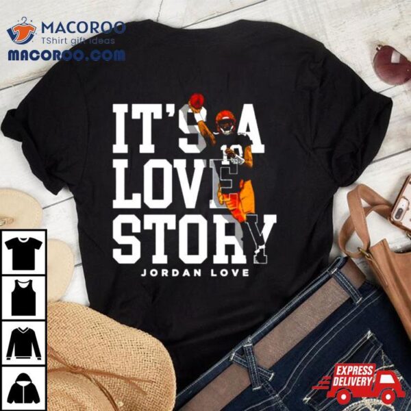 Jordan Love Green Bay It’s A Love Story Shirt