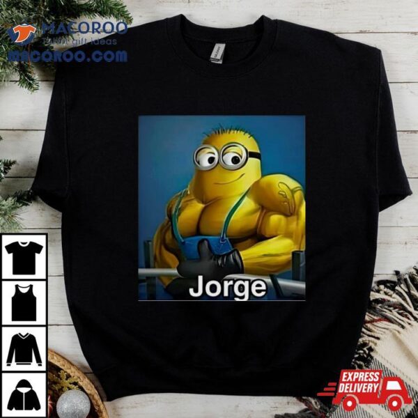 Jorge Minion Shirt